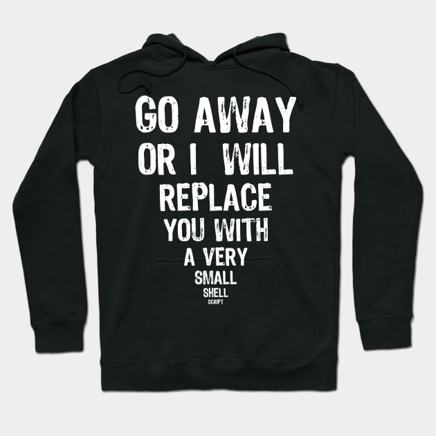 Go Away - Shell Script Funny message Hoodie by cryptogeek